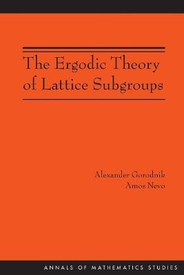 The Ergodic Theory of Lattice Subgroups (AM-172) - Alexander Gorodnik,Amos Nevo - cover