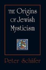 The Origins of Jewish Mysticism