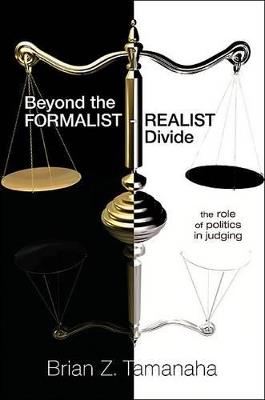 Beyond the Formalist-Realist Divide: The Role of Politics in Judging - Brian Z. Tamanaha - cover