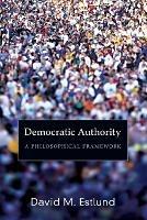 Democratic Authority: A Philosophical Framework