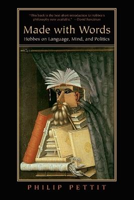 Made with Words: Hobbes on Language, Mind, and Politics - Philip Pettit - cover