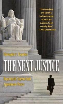 The Next Justice: Repairing the Supreme Court Appointments Process - Christopher L. Eisgruber - cover