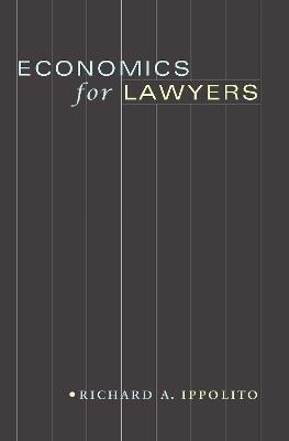 Economics for Lawyers - Richard A. Ippolito - cover