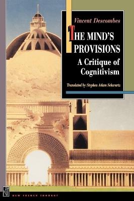 The Mind's Provisions: A Critique of Cognitivism - Vincent Descombes - cover