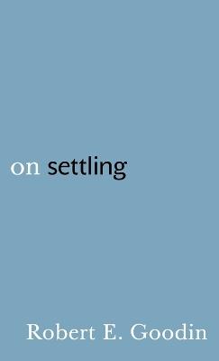 On Settling - Robert E. Goodin - cover