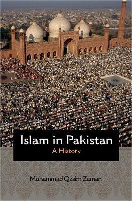 Islam in Pakistan: A History - Muhammad Qasim Zaman - cover