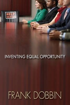 Inventing Equal Opportunity - Frank Dobbin - cover