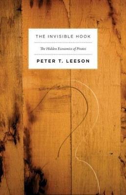 The Invisible Hook: The Hidden Economics of Pirates - Peter T. Leeson - cover