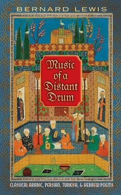 Music of a Distant Drum: Classical Arabic, Persian, Turkish, and Hebrew Poems - cover