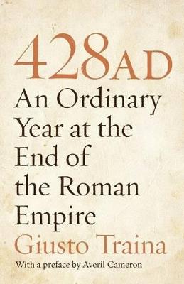428 AD: An Ordinary Year at the End of the Roman Empire - Giusto Traina - cover