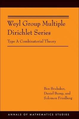 Weyl Group Multiple Dirichlet Series: Type A Combinatorial Theory (AM-175) - Ben Brubaker,Daniel Bump,Solomon Friedberg - cover