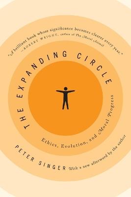 The Expanding Circle: Ethics, Evolution, and Moral Progress - Peter Singer - cover