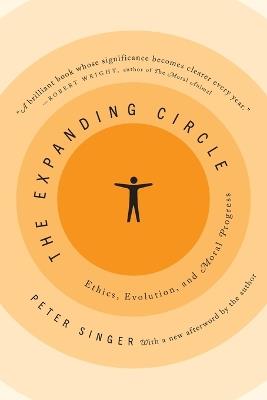 The Expanding Circle: Ethics, Evolution, and Moral Progress - Peter Singer - cover