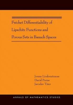 Frechet Differentiability of Lipschitz Functions and Porous Sets in Banach Spaces (AM-179) - Joram Lindenstrauss,David Preiss,Jaroslav Tiser - cover