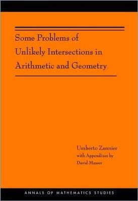Some Problems of Unlikely Intersections in Arithmetic and Geometry (AM-181) - Umberto Zannier - cover