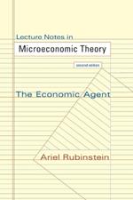 Lecture Notes in Microeconomic Theory: The Economic Agent - Second Edition