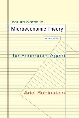 Lecture Notes in Microeconomic Theory: The Economic Agent - Second Edition - Ariel Rubinstein - cover