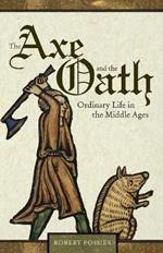 The Axe and the Oath: Ordinary Life in the Middle Ages