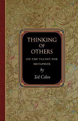Thinking of Others: On the Talent for Metaphor - Ted Cohen - cover