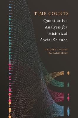 Time Counts: Quantitative Analysis for Historical Social Science - Gregory Wawro,Ira Katznelson - cover