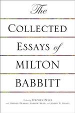 The Collected Essays of Milton Babbitt