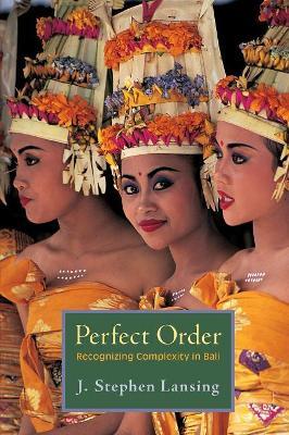 Perfect Order: Recognizing Complexity in Bali - J. Stephen Lansing - cover