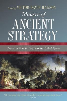 Makers of Ancient Strategy: From the Persian Wars to the Fall of Rome - cover