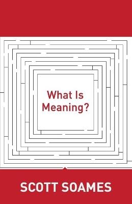What Is Meaning? - Scott Soames - cover