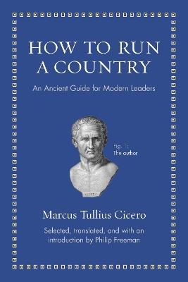 How to Run a Country: An Ancient Guide for Modern Leaders - Marcus Tullius Cicero - cover