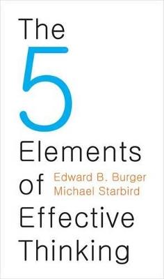 The 5 Elements of Effective Thinking - Edward B. Burger,Michael Starbird - cover