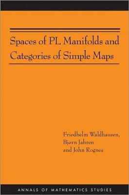 Spaces of PL Manifolds and Categories of Simple Maps (AM-186) - Friedhelm Waldhausen,Bjorn Jahren,John Rognes - cover