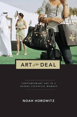 Art of the Deal: Contemporary Art in a Global Financial Market - Noah Horowitz - cover