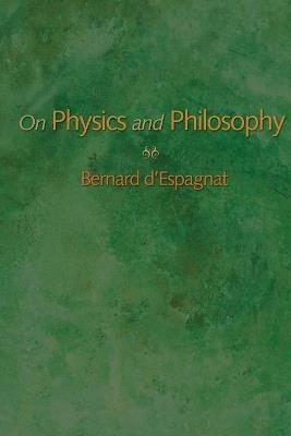 On Physics and Philosophy - Bernard d'Espagnat - cover