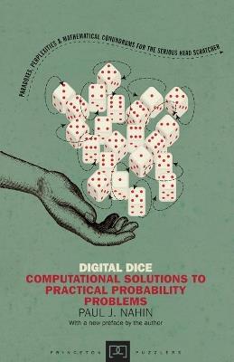 Digital Dice: Computational Solutions to Practical Probability Problems - Paul J. Nahin - cover