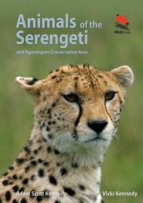 Animals of the Serengeti: And Ngorongoro Conservation Area - Adam Scott Kennedy,Vicki Kennedy - cover