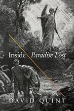 Inside Paradise Lost: Reading the Designs of Milton's Epic