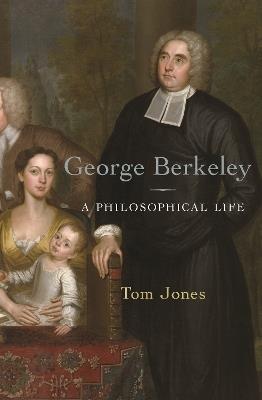 George Berkeley: A Philosophical Life - Tom Jones - cover