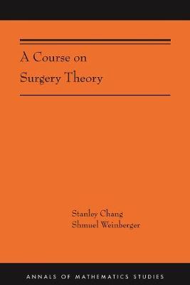 A Course on Surgery Theory: (AMS-211) - Stanley Chang,Shmuel Weinberger - cover