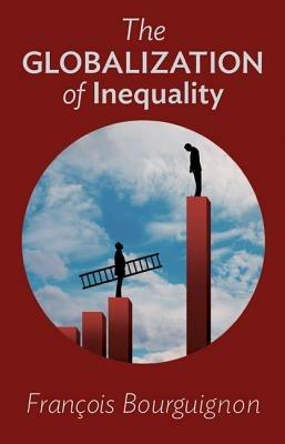 The Globalization of Inequality - Francois Bourguignon - cover