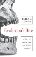 Evolution's Bite: A Story of Teeth, Diet, and Human Origins