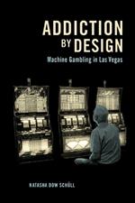 Addiction by Design: Machine Gambling in Las Vegas