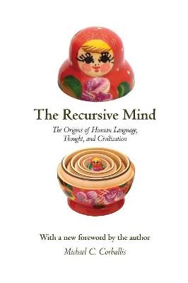 The Recursive Mind: The Origins of Human Language, Thought, and Civilization - Updated Edition - Michael C. Corballis - cover