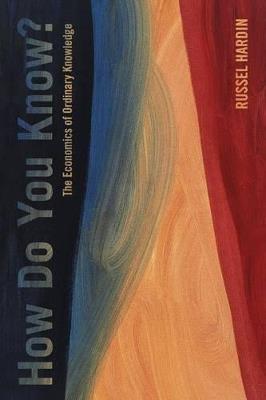 How Do You Know?: The Economics of Ordinary Knowledge - Russell Hardin - cover