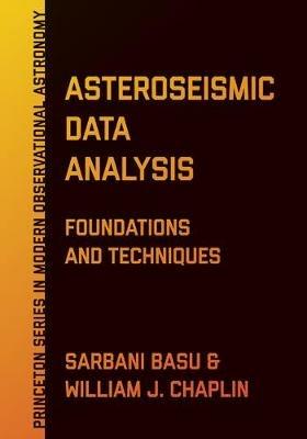 Asteroseismic Data Analysis: Foundations and Techniques - Sarbani Basu,William J. Chaplin - cover
