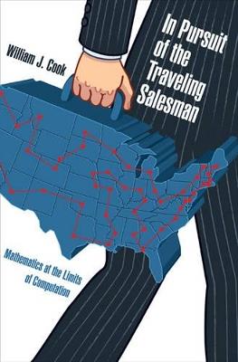 In Pursuit of the Traveling Salesman: Mathematics at the Limits of Computation - William J. Cook - cover