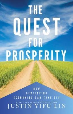 The Quest for Prosperity: How Developing Economies Can Take Off - Updated Edition - Justin Yifu Lin - cover
