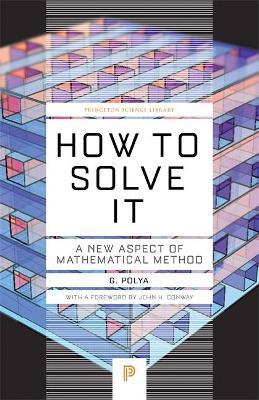 How to Solve It: A New Aspect of Mathematical Method - G. Polya - cover