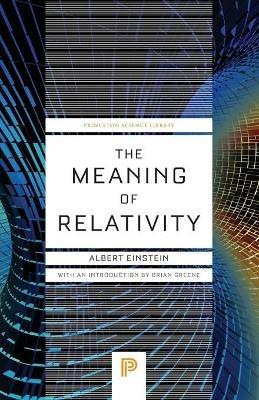 The Meaning of Relativity: Including the Relativistic Theory of the Non-Symmetric Field - Fifth Edition - Albert Einstein - cover