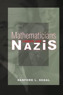 Mathematicians under the Nazis - Sanford L. Segal - cover