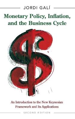 Monetary Policy, Inflation, and the Business Cycle: An Introduction to the New Keynesian Framework and Its Applications - Second Edition - Jordi Gali - cover